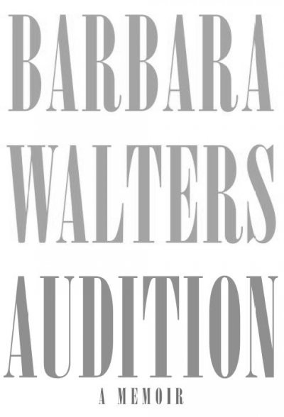 Audition : a memoir / Barbara Walters.