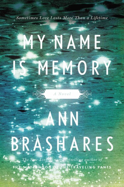 My name is memory : [a novel] / Ann Brashares.