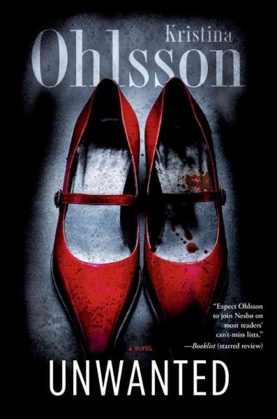 Unwanted : a novel / Kristina Ohlsson ; [translated by Sarah Death].