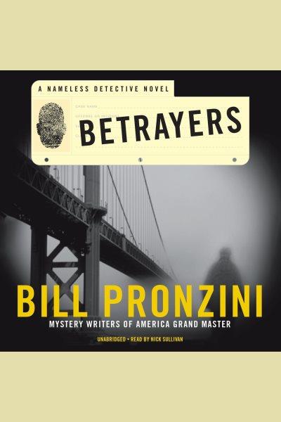 Betrayers [electronic resource] : a "Nameless" detective novel / by Bill Pronzini.