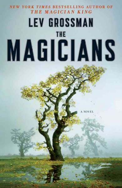 The magicians [electronic resource] : a novel / Lev Grossman.