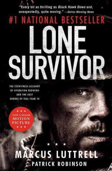 Lone survivor [electronic resource] : the eyewitness account of Operation Redwing and the lost heroes of SEAL Team 10 / Marcus Luttrell with Patrick Robinson.