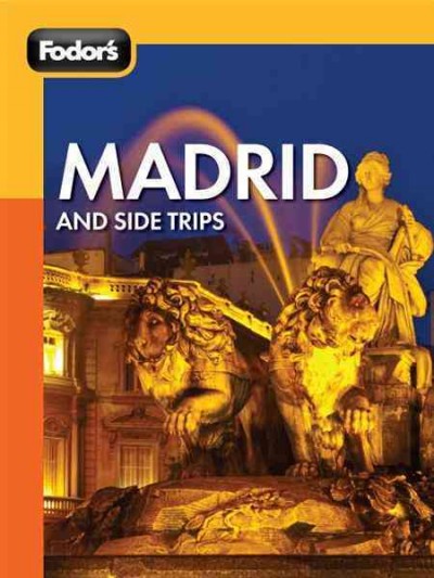 Fodor's Madrid and side trips [electronic resource] / [editors: Salwa Jabado, Caroline Trefler].