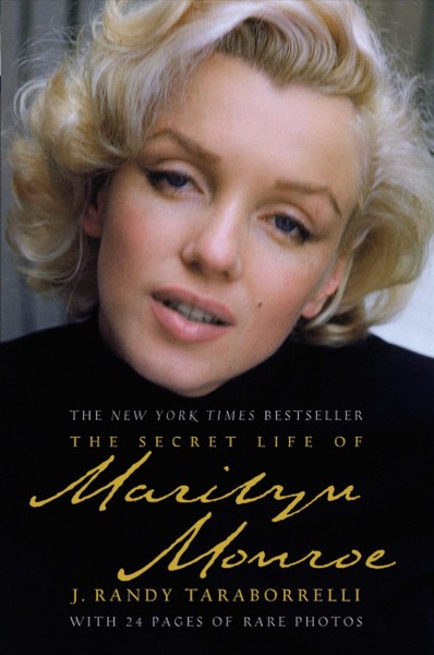 The secret life of Marilyn Monroe [electronic resource] / J. Randy Taraborrelli.