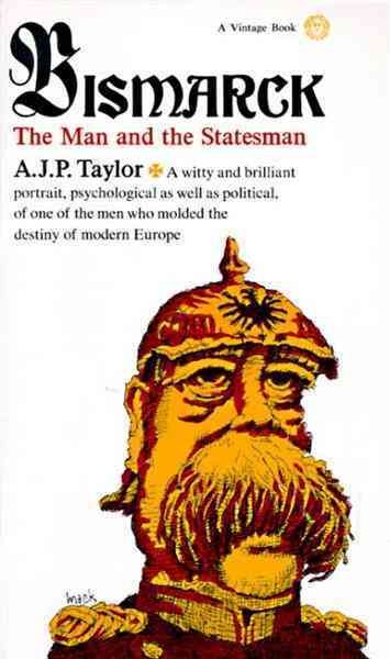 Bismarck [electronic resource] : the man and the statesman / A.J.P. Taylor.