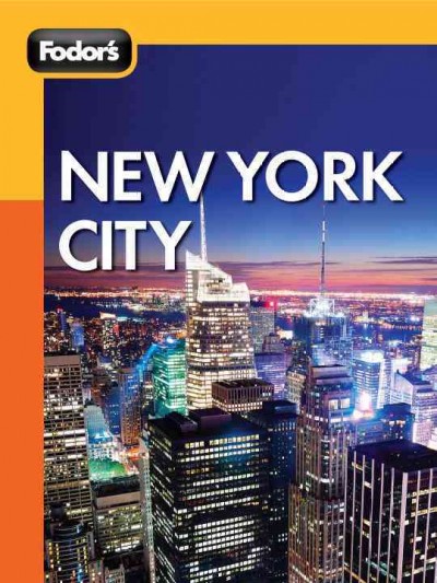 Fodor's 2012 New York City [electronic resource] : travel intelligence / [editors, Salwa Jabado, Rachel Klein].