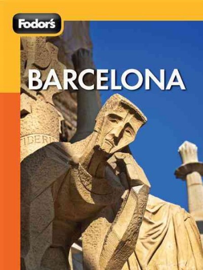 Fodor's Barcelona [electronic resource] : travel intelligence / editors, Maria Teresa Hart, Salwa Jabado.