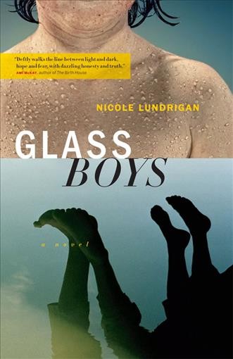 Glass boys [electronic resource] : a novel / Nicole Lundrigan.