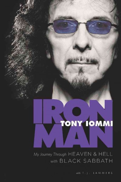 Iron man [electronic resource] : my journey through heaven and hell with Black Sabbath / Tony Iommi with T.J. Lammers.