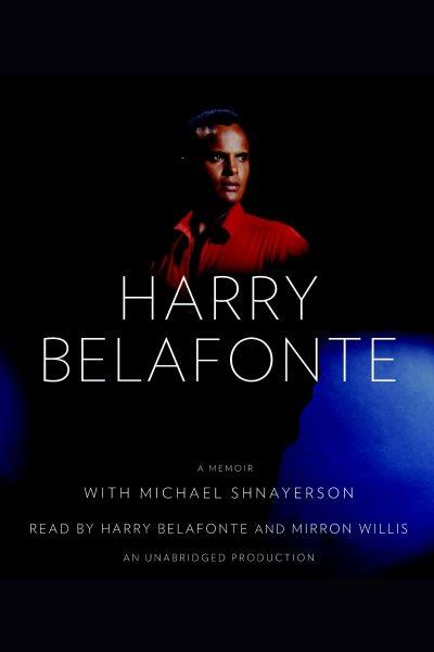 My song [electronic resource] : [a memoir] / by Harry Belafonte with Michael Shnayerson.