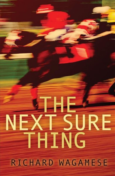 The next sure thing [electronic resource] / Richard Wagamese.