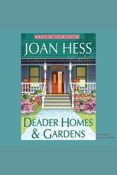 Deader homes & gardens [electronic resource] : a Claire Malloy mystery / Joan Hess.