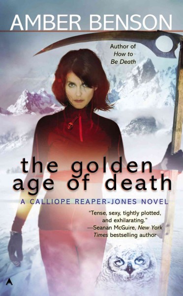 The golden age of death : [a Calliope Reaper-Jones novel] / Amber Benson.