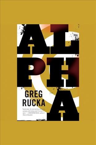 Alpha [electronic resource] / Greg Rucka.
