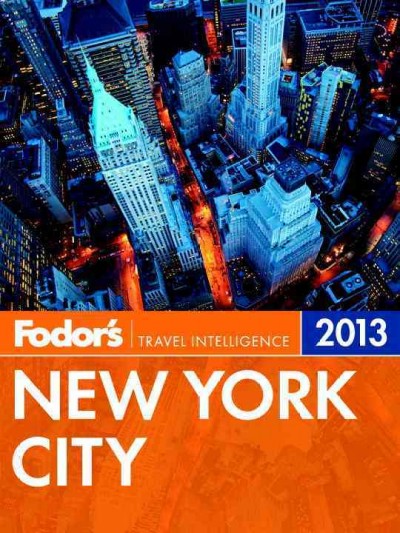 Fodor's 2013 New York City [electronic resource] / [editor, Caroline Trefler].