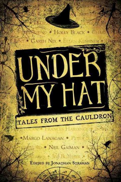 Under my hat [electronic resource] : tales from the cauldron / edited by Jonathan Strahan.