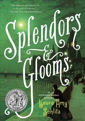 Splendors and glooms [electronic resource] / Laura Amy Schlitz.