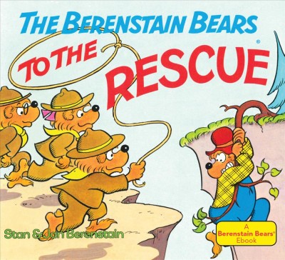 Berenstain Bears to the rescue [electronic resource] / Stan & Jan Berenstain.
