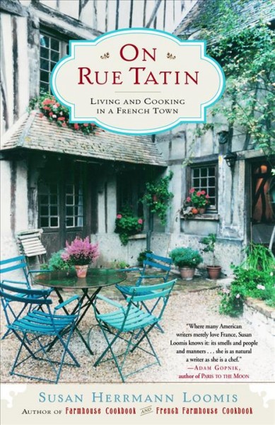 On rue tatin [electronic resource] : living and cooking in a French town / Susan Herrmann Loomis.