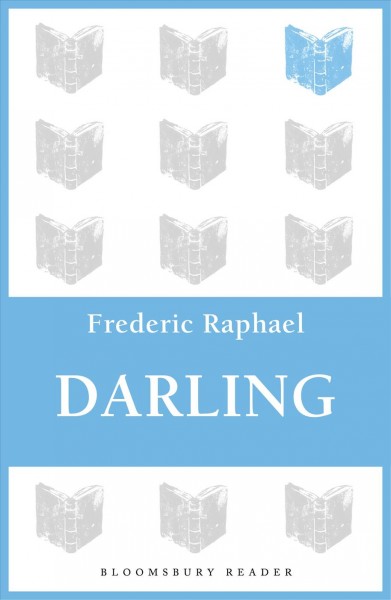 Darling [electronic resource] / by Frederic Raphael,