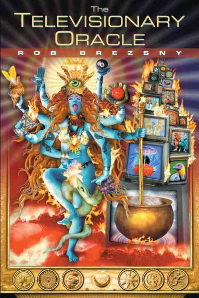 The televisionary oracle [electronic resource] / Rob Brezsny.
