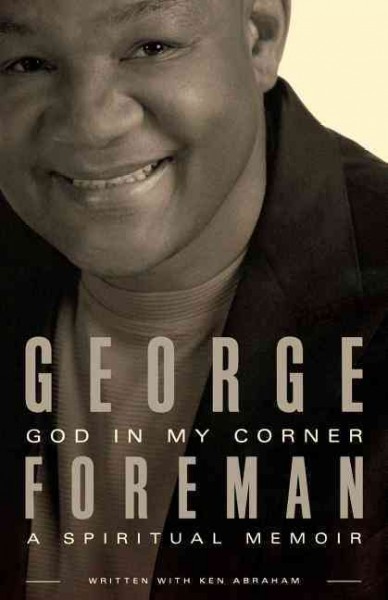 God in my corner / by George Foreman with Ken Abraham.