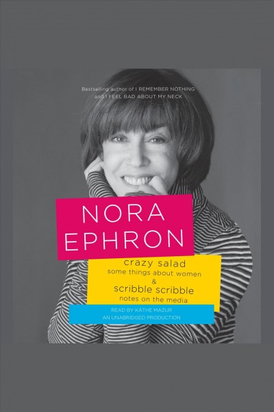 Crazy salad & Scribble scribble [electronic resource] : some things about women & notes on the media / Nora Ephron.
