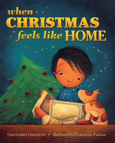 When Christmas feels like home / by Gretchen Griffith ; illustrated by Carolina Farias.