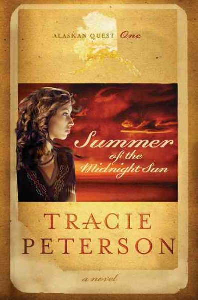 Summer of the Midnight Sun : [large] Alaskan Quest, Bk 1 / Tracie Peterson.