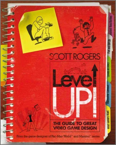Level up! [electronic resource] : the guide to great video game design / Scott Rogers.