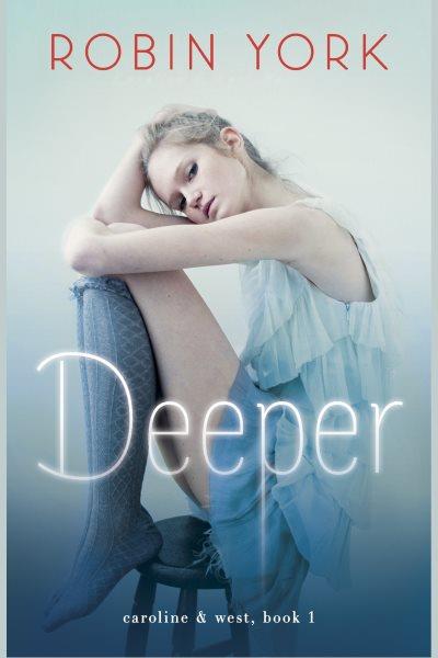 Deeper : a novel / Robin York.