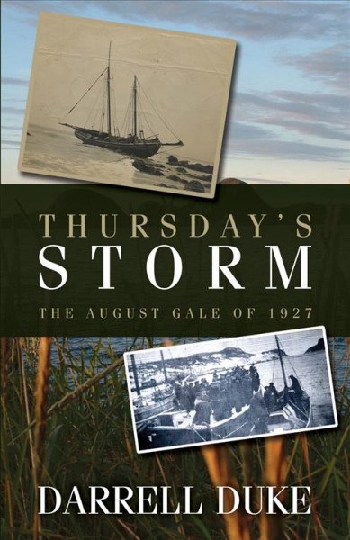 Thursday's storm : the August gale of 1927 / Darrell Duke.