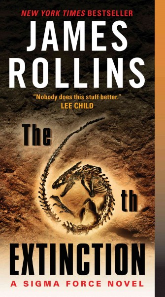 The 6th extinction [electronic resource] : a sigma force novel / James Rollins.