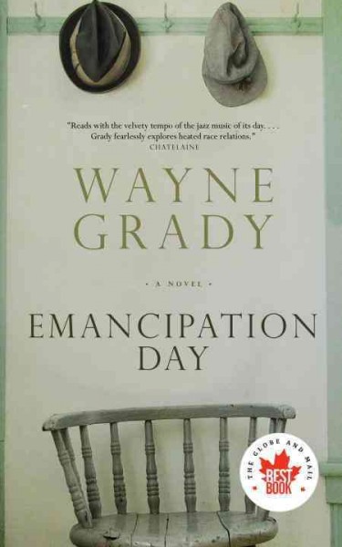 Emancipation day [electronic resource] : a novel / Wayne Grady.