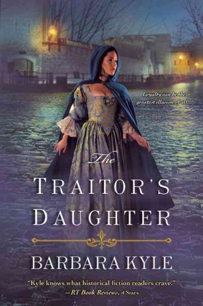 The traitor's daughter / Barbara Kyle.