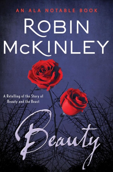 Beauty [electronic resource] : A Retelling of the Story of Beauty and the Beast.