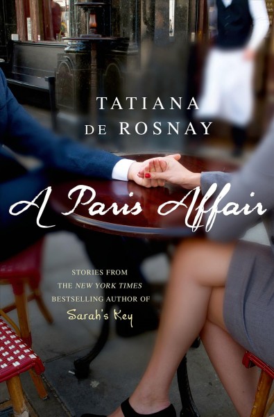 A Paris affair / Tatiana de Rosnay ; translated by Sam Taylor.