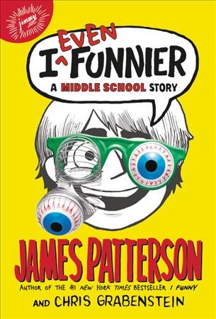 I even funnier : a middle school story / James Patterson and Chris Grabenstein ; illustrated by Laura Park.