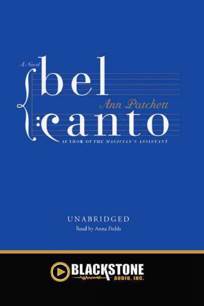 Bel canto [electronic resource] / by Ann Patchett.