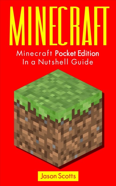 Minecraft : in a nutshell guide / [Jason Scotts].