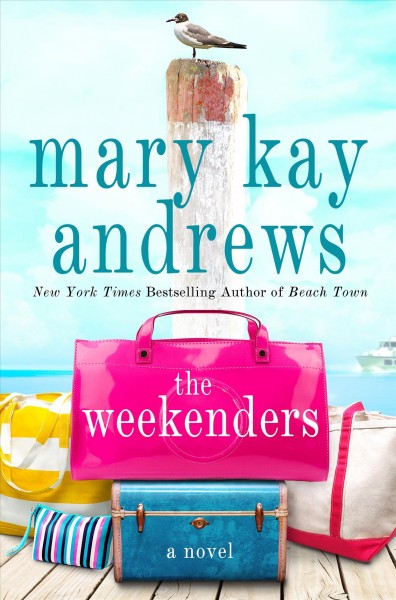 The weekenders : a novel / Mary Kay Andrews.
