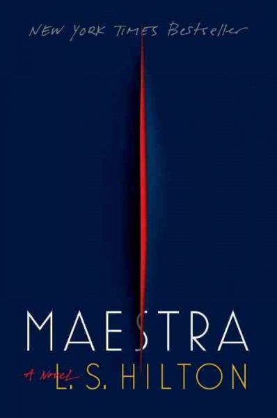 Maestra : a novel / L.S. Hilton.