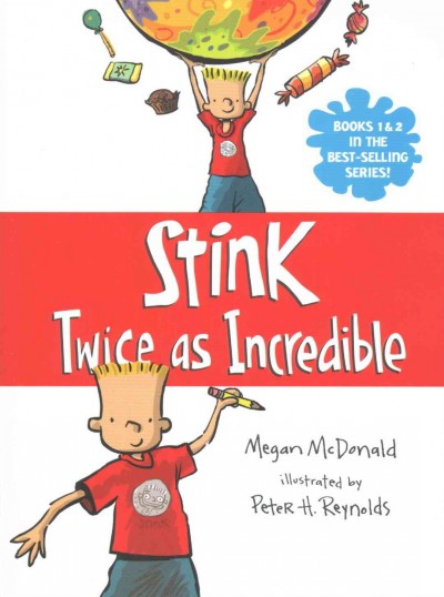 Stink, twice as incredible / Megan McDonald ; illustrated by Peter H. Reynolds.