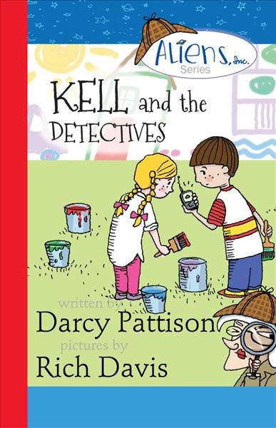 Kell and the detectives / written by Darcy Pattison.