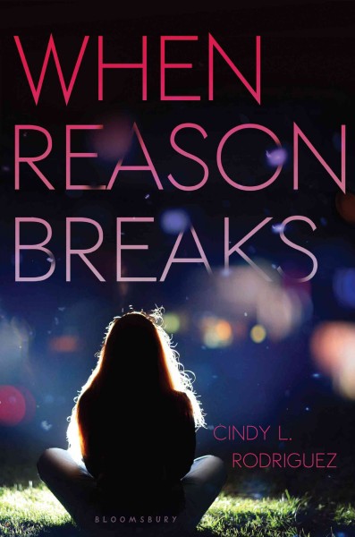 When reason breaks / by Cindy L. Rodriguez.