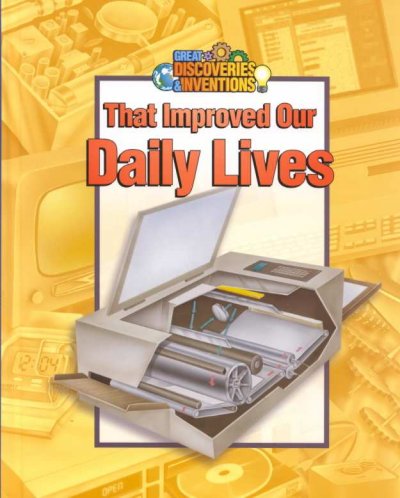 Great discoveries and inventions that improved our daily lives / by Antonio Casanellas ; illustrated by Ali Garousi.