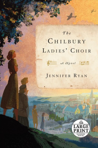 The Chilbury Ladies' Choir : a novel / Jennifer Ryan.