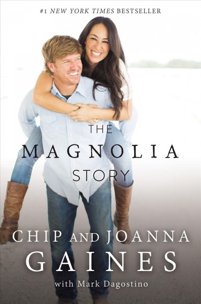 The Magnolia story / Chip & Joanna Gaines, with Mark Dagostino.