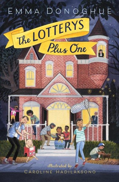 The lotterys plus one / Emma Donoghue ; illustrated by Caroline Hadilaksono.