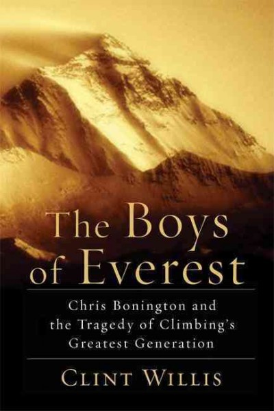 Boys of Everest Chris Bonington and the tragedy of climbing's greatest generation